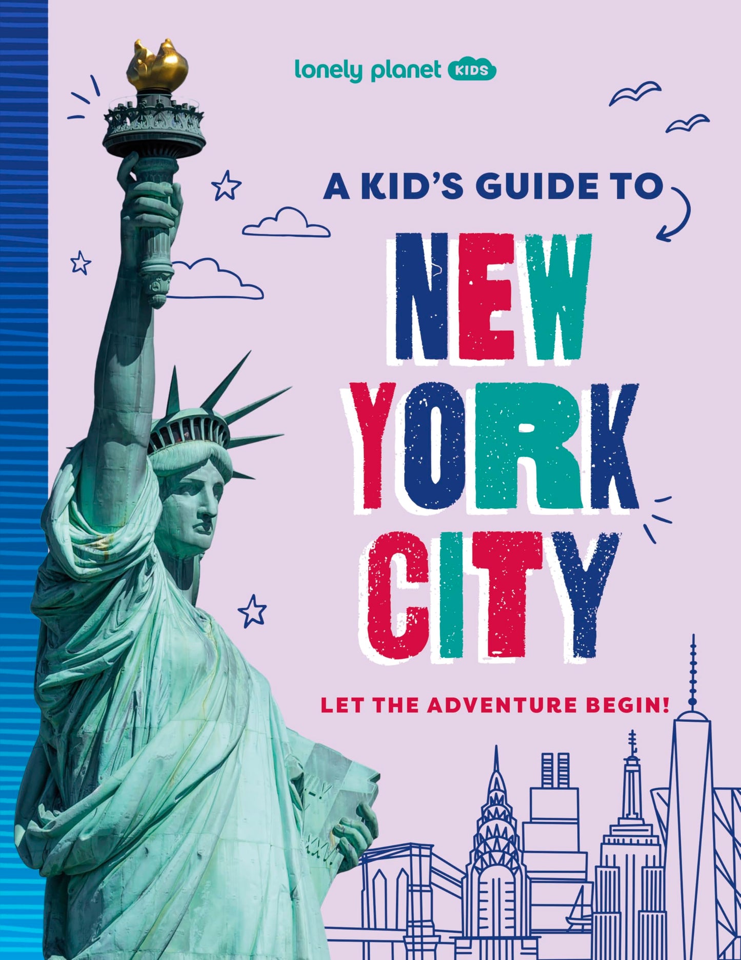 Lonely Planet Kids A Kid's Guide to New York City: Unlock the Magic of Travel | Discover Secret & Surprising Places | Packed with Amazing Facts, Top Spots & Vibrant Photography