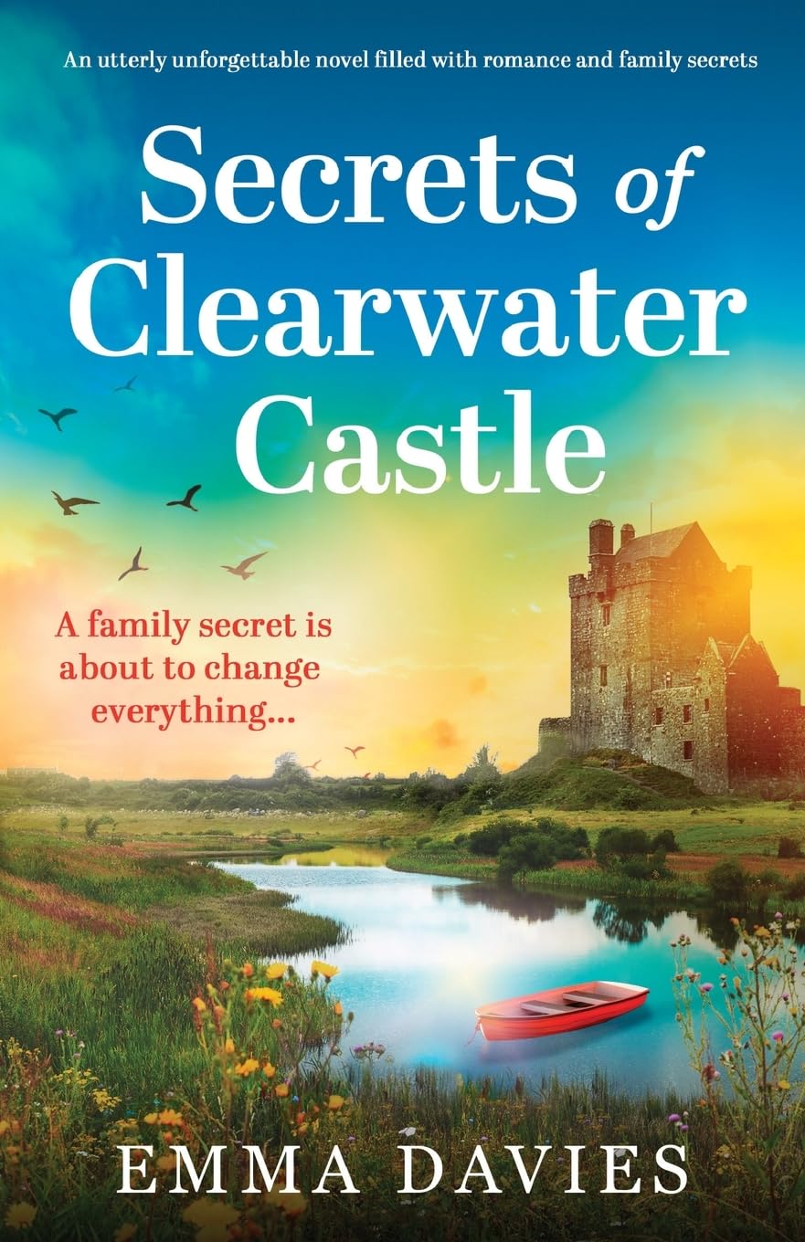Secrets of Clearwater Castle: An utterly unforgettable novel filled with romance and family secrets (Clearwater Castle series) - 6858