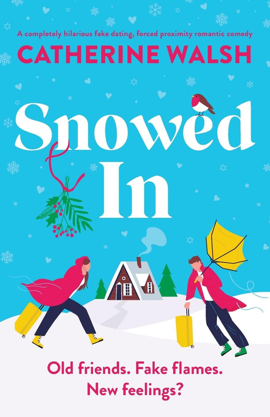 Snowed In: A completely hilarious fake dating, forced proximity romantic comedy (Catherine Walsh Christmas romcoms) - 4917