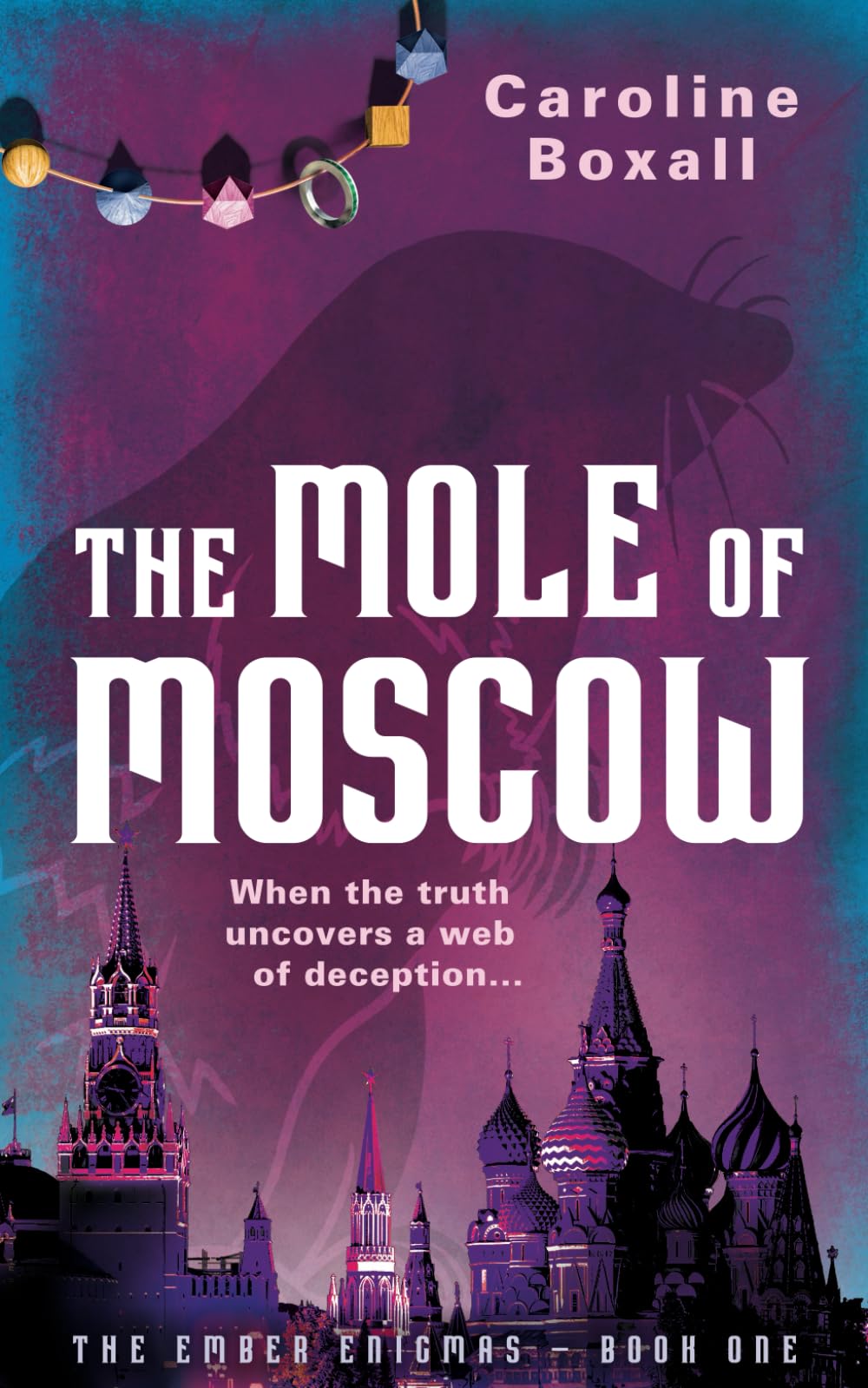 The Mole of Moscow: The Ember Enigmas – Book One - When the truth uncovers a web of deception…