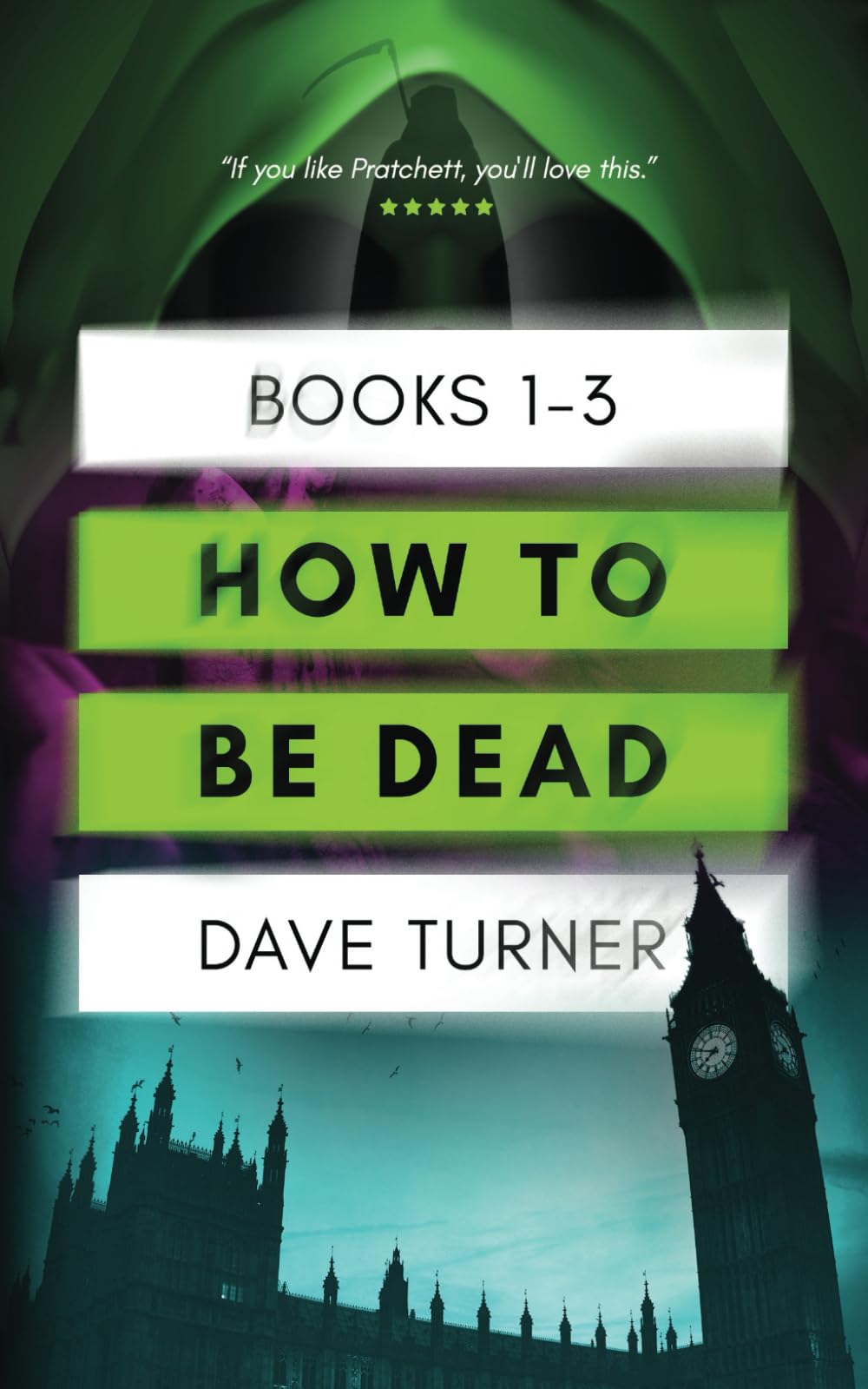 How To Be Dead Books 1 - 3 (The 'How To Be Dead' Grim Reaper Comedy Horror Series)