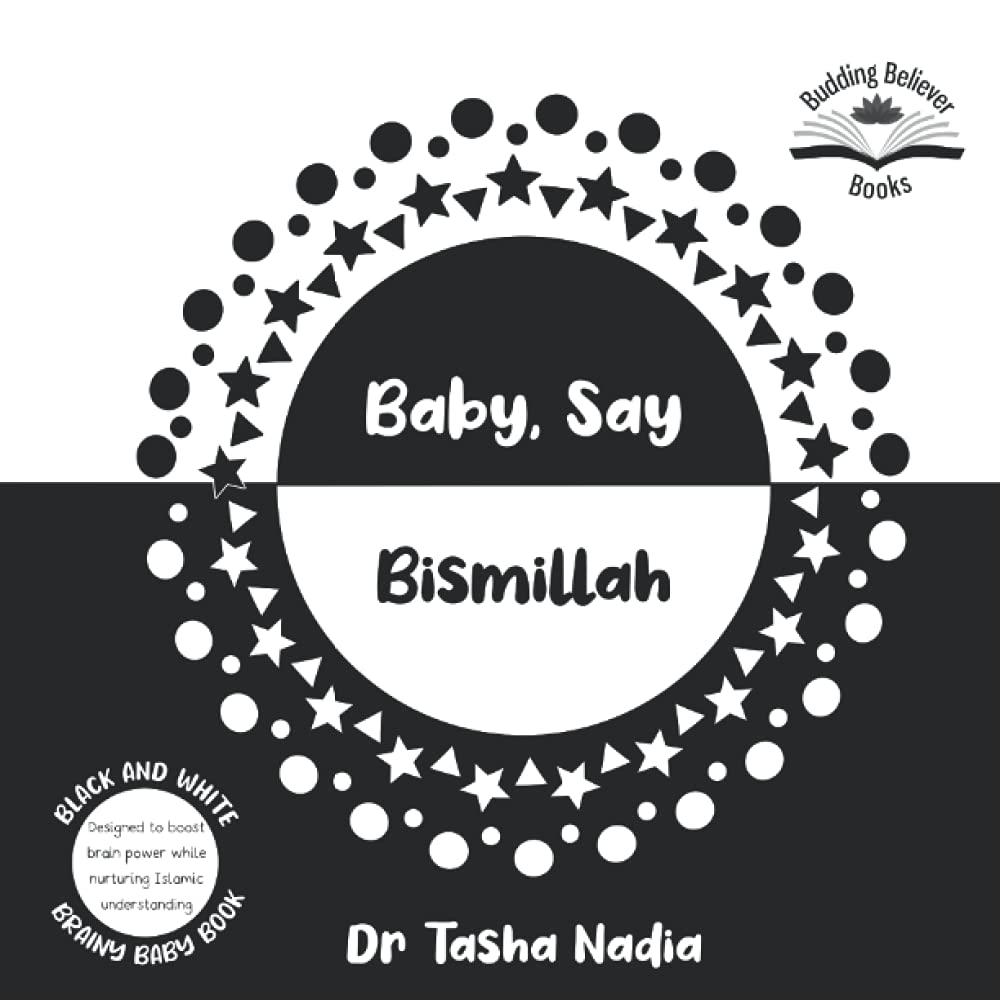 Baby, Say Bismillah: (Black and White Brainy Baby Book: boost brain power, while nurturing Islamic understanding) - 6357