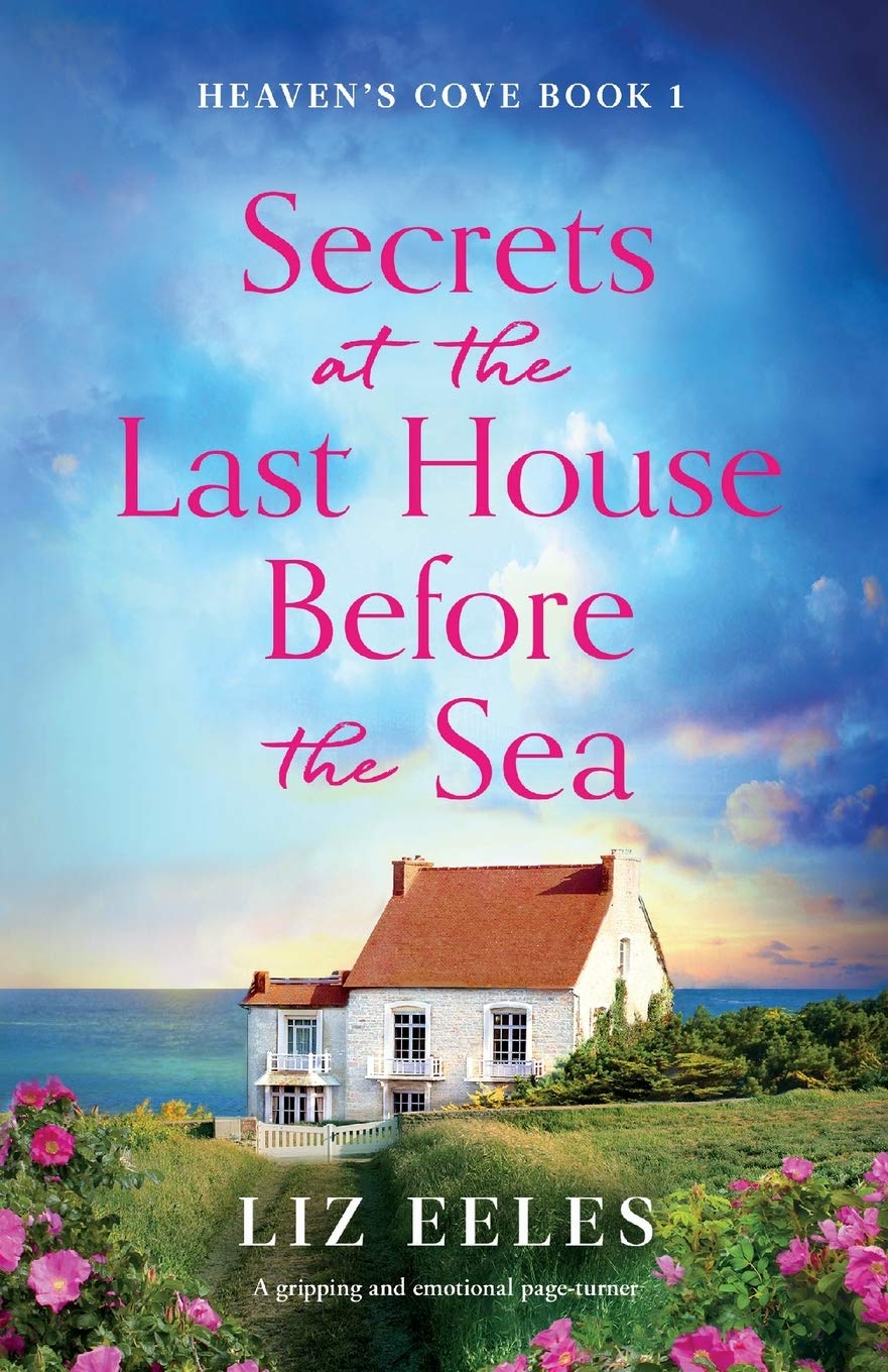Secrets at the Last House Before the Sea: A gripping and emotional page-turner (Heaven's Cove)