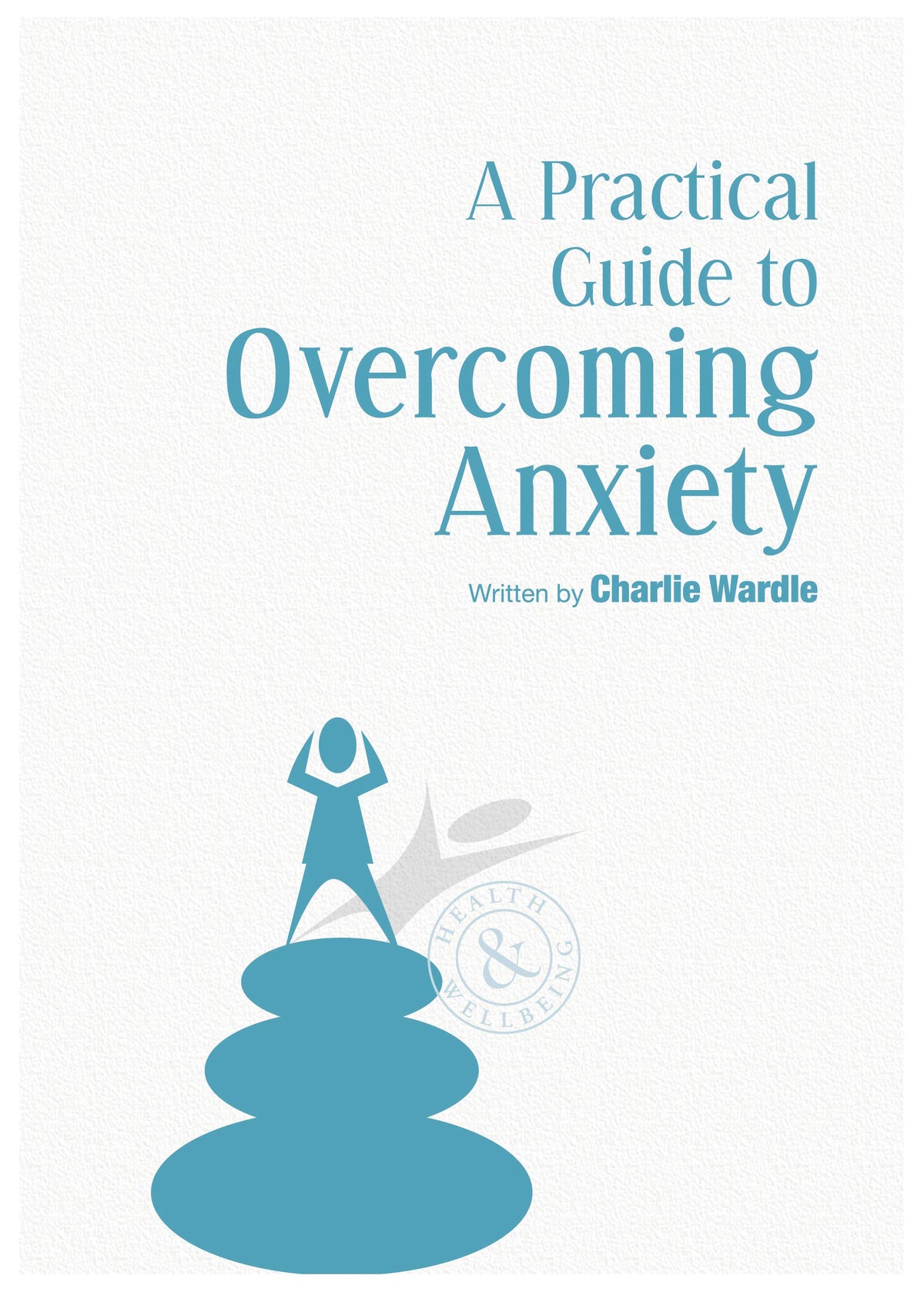 A Practical Guide to Overcoming Anxiety || Health & Wellbeing