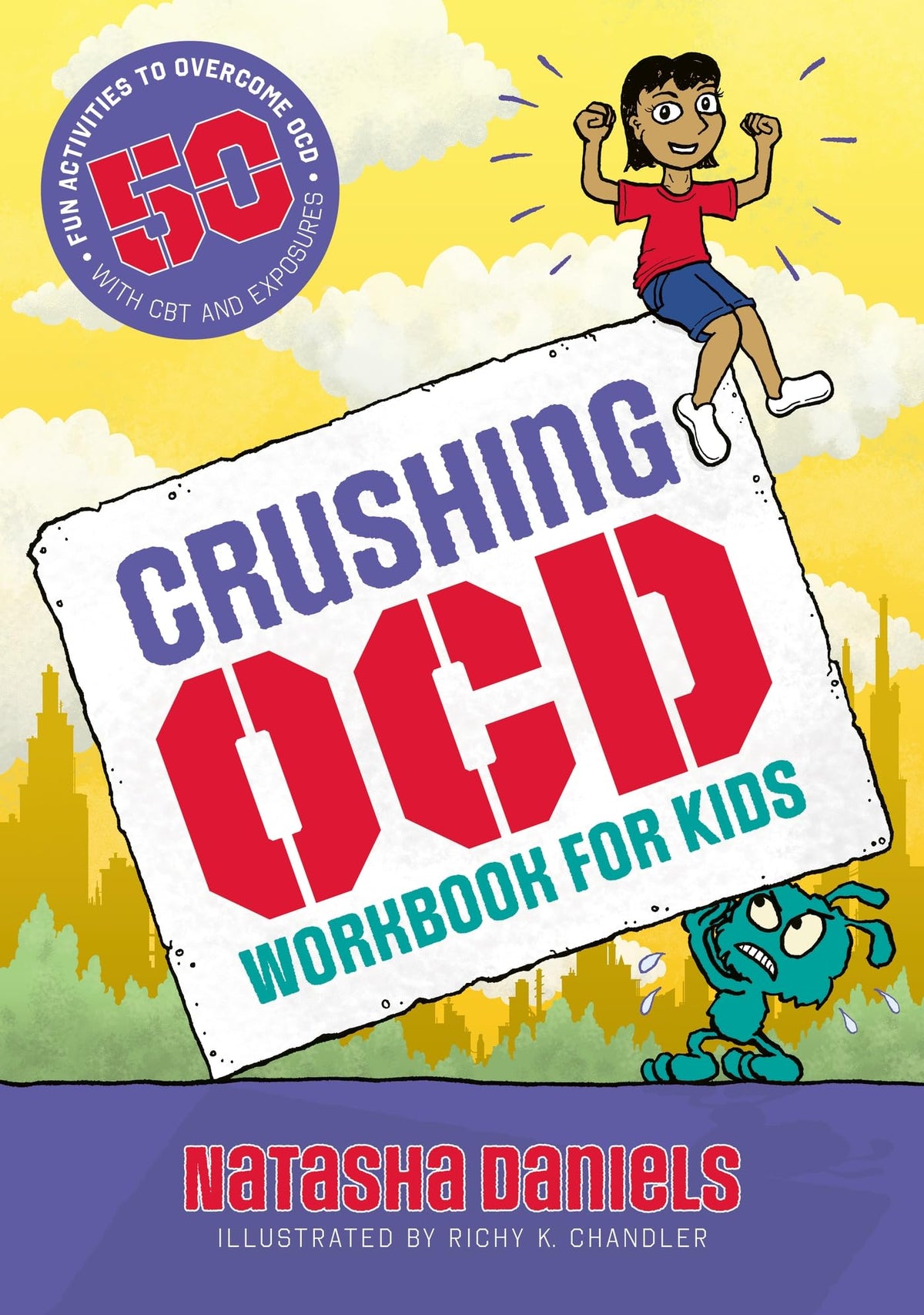 Crushing OCD Workbook for Kids: 50 Fun Activities to Overcome OCD With CBT and Exposures