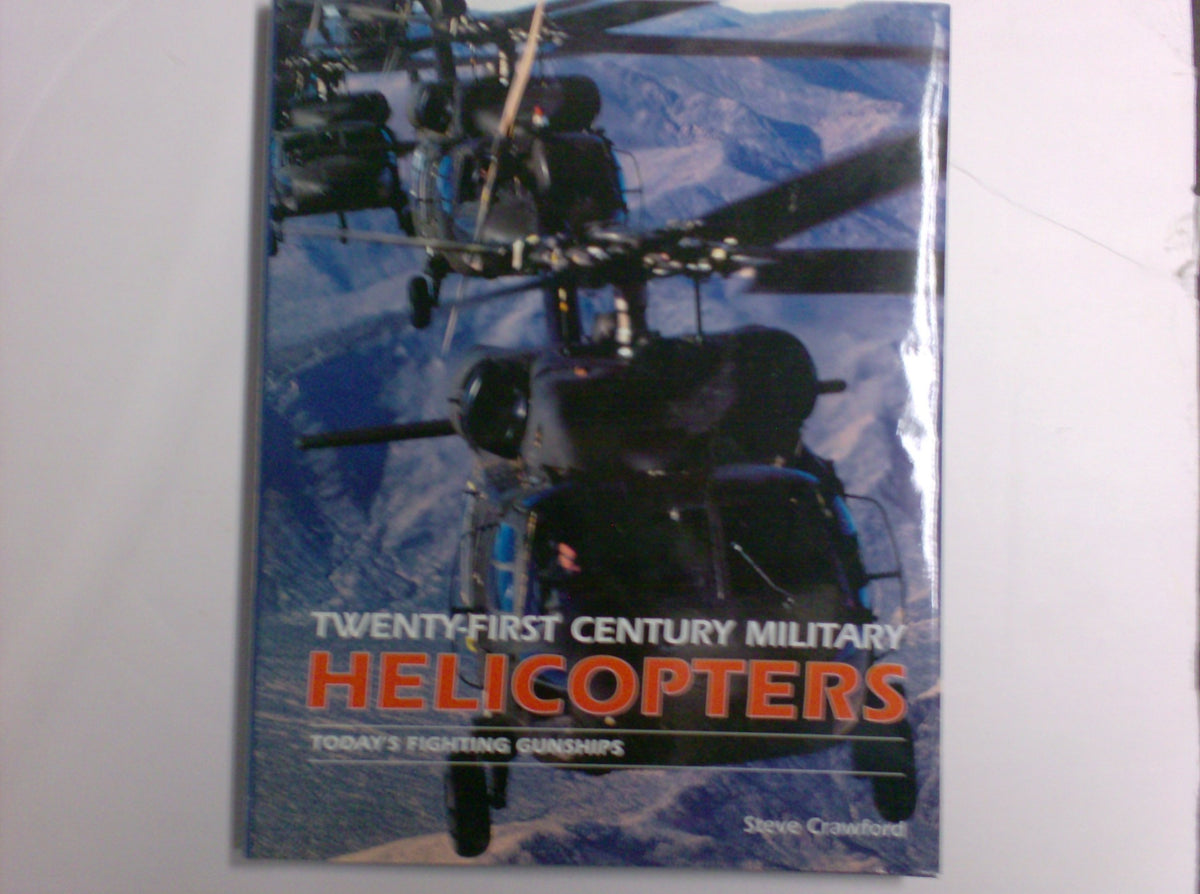 21st Century Helicopters: Today's Fighting Gunships