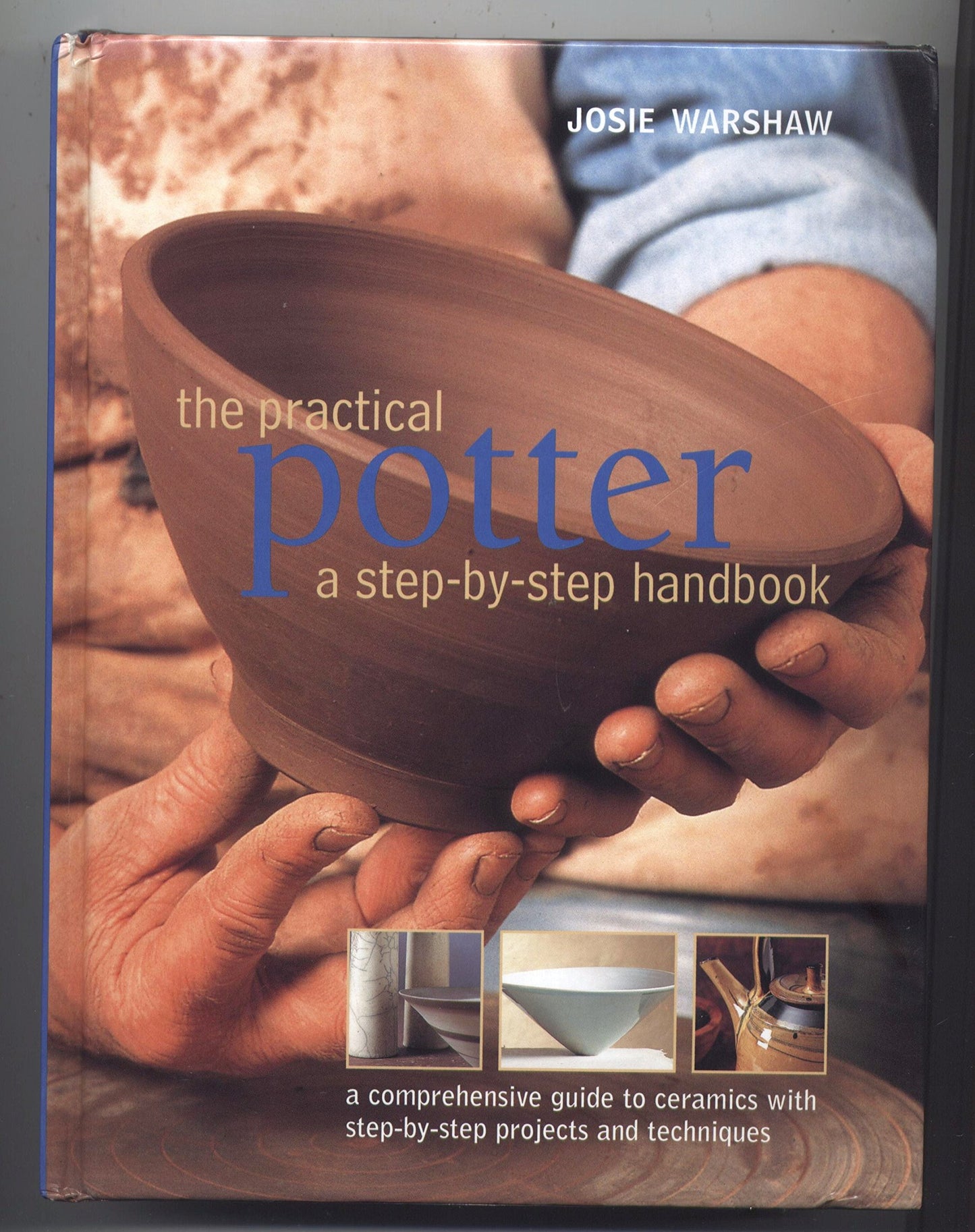 The Practical Potter: A Step By Step Handbook