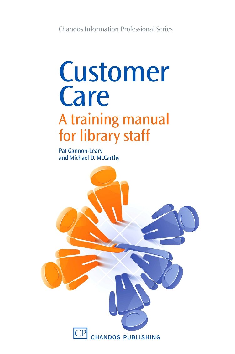 Customer Care: A Training Manual for Library Staff (Chandos Information Professional Series) - 5306