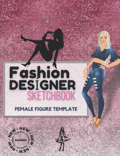 Fashion Designer Sketchbook: Female shape templates for girls and boys to draw your Fashion Designs Sketch pad