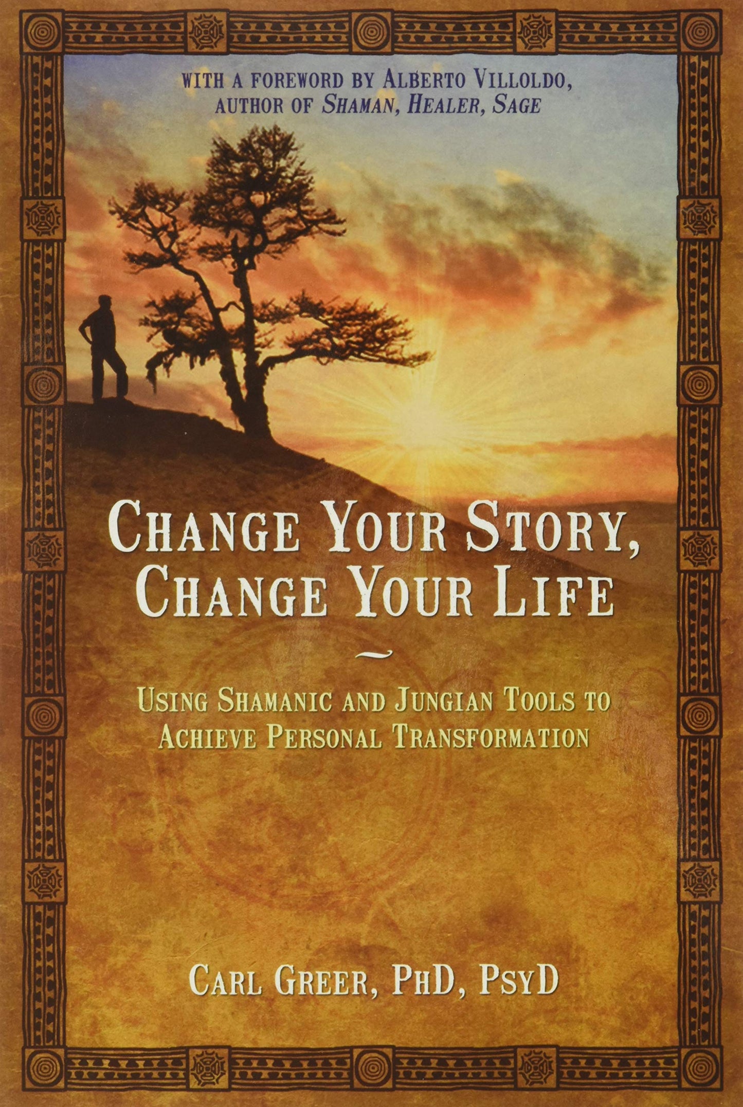 Change Your Story, Change Your Life: Using Shamanic and Jungian Tools to Achieve Personal Transformation - 2446