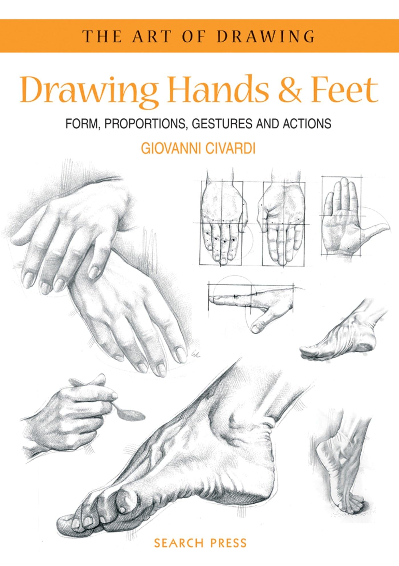 Drawing Hands & Feet: Form - Proportions - Gestures and Actions (The Art of Drawing) - 3340