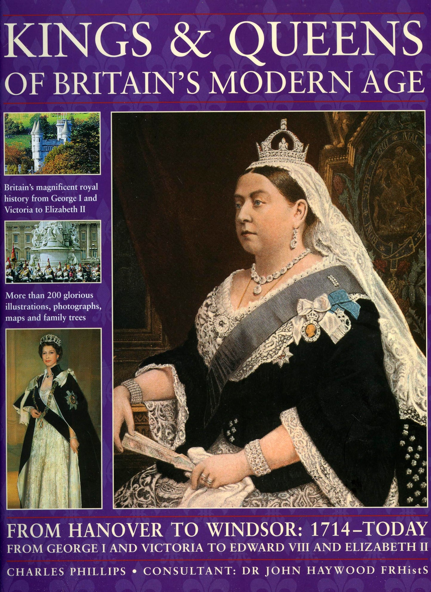 Kings and Queens of Britain's Modern Age: FROM HANOVER TO WINDSOR: 1714 - TODAY - 9385