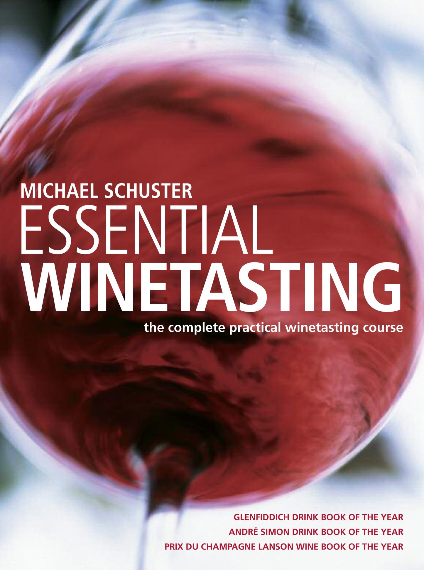 Essential Winetasting: The Complete Practical Winetasting Course - 2047