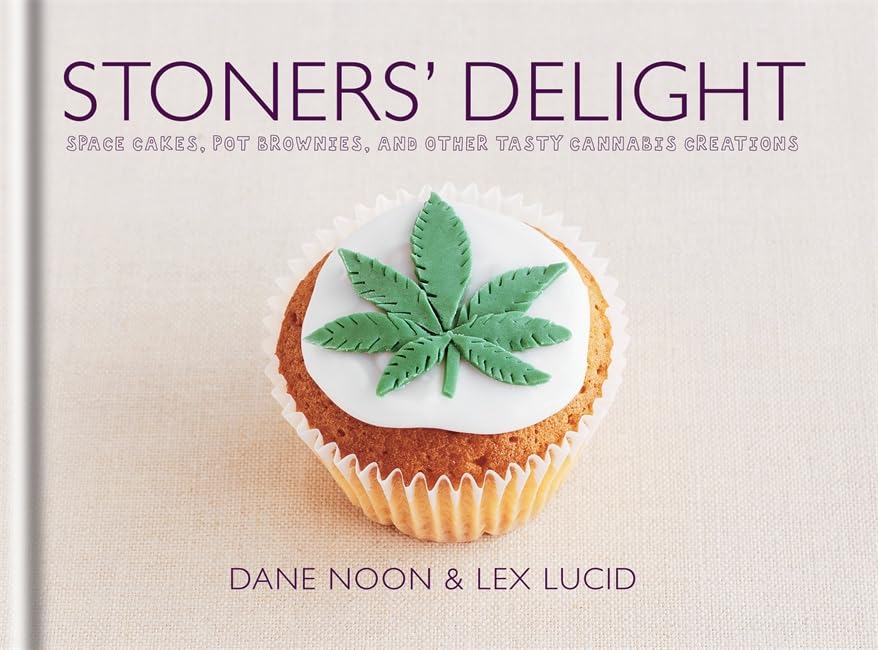 Stoners' Delight: Space Cakes, Pot Brownies, and Other Tasty Cannabis Creations
