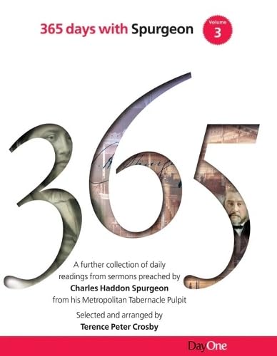 365 Days with C H Spurgeon Vol 3: A further collection of daily readings from sermons preached by Charles Haddon Spurgeon from his Metropolitan Tabernacle Pulpit