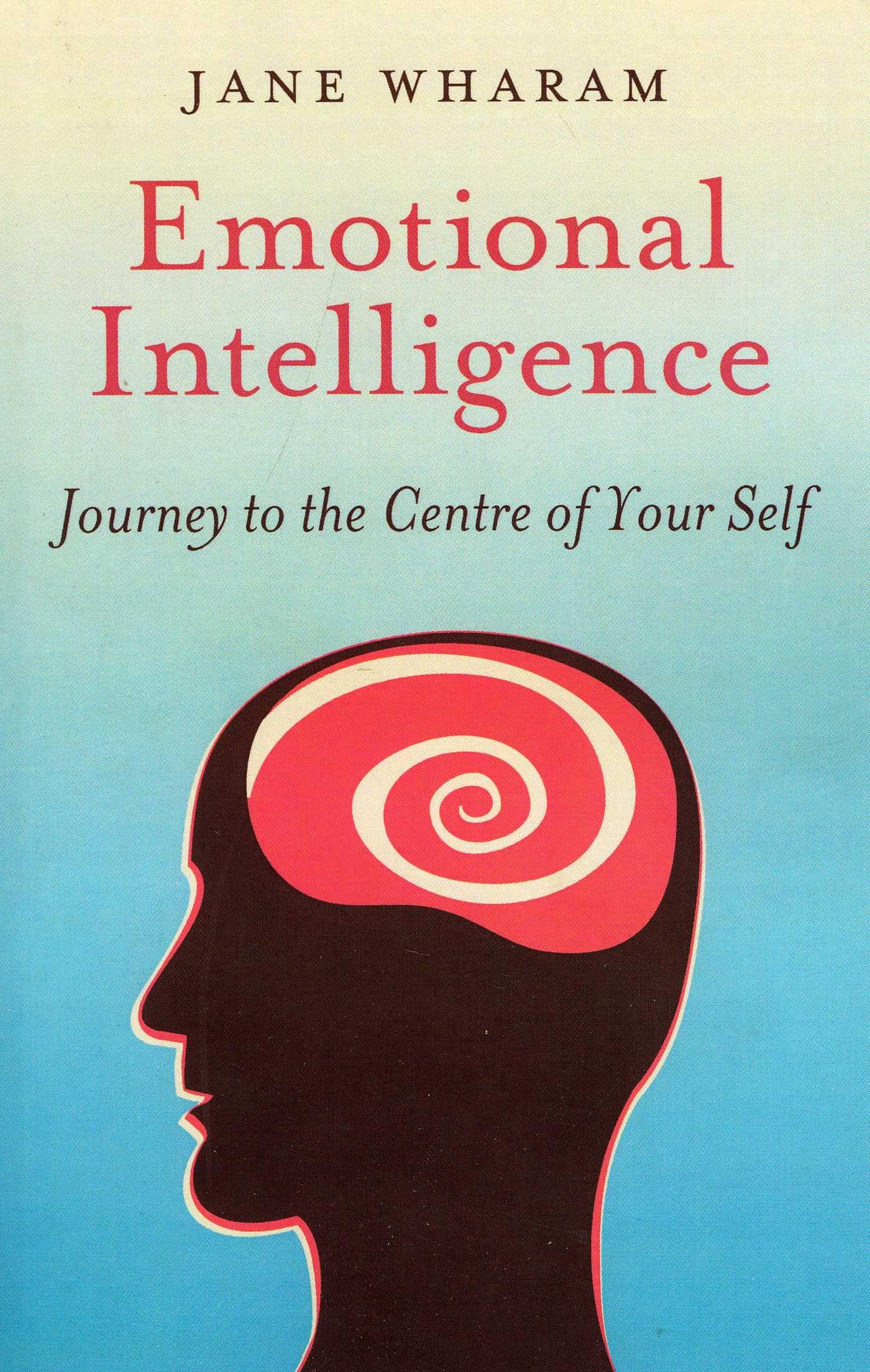 Emotional Intelligence: Journey to the Centre of Your Self