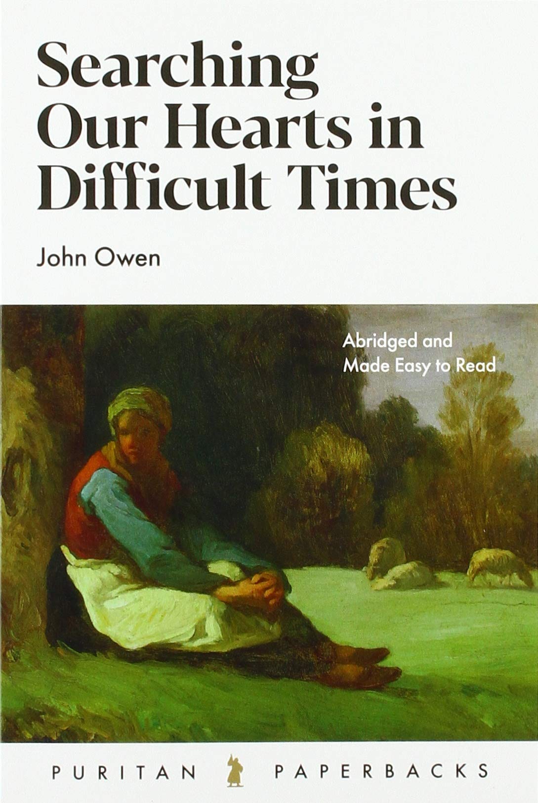 Searching Our Hearts in Difficult Times (Puritan Paperbacks)