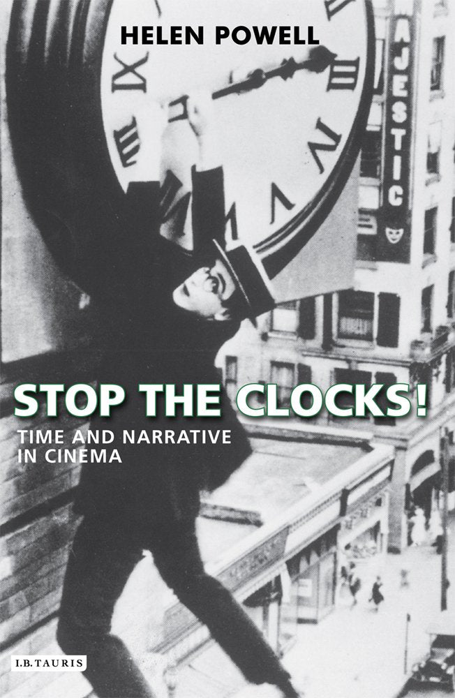 Stop the Clocks!: Time and Narrative in Cinema (International Library of the Moving Image) - 9019