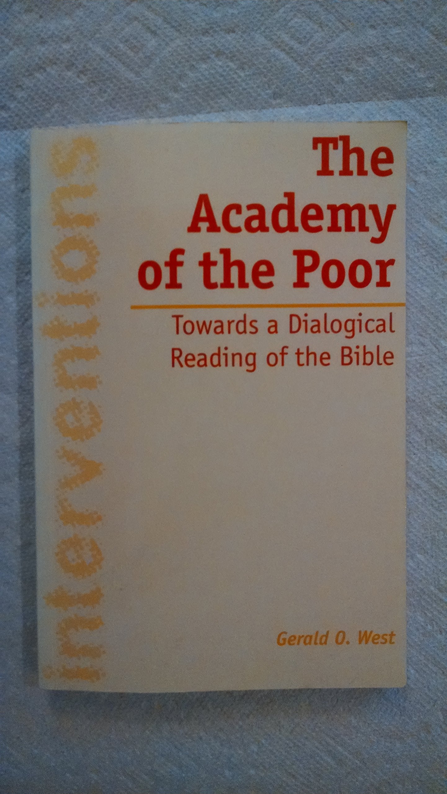 The Academy of the Poor: Towards a Dialogical Reading of the Bible (Interventions, 2)