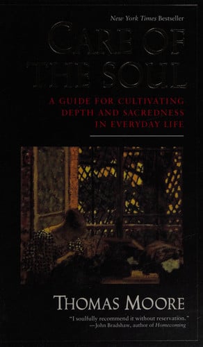 Care of the soul : a guide for cultivating depth and sacredness in everyday life