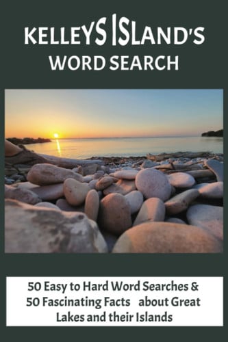 Kelleys Island’s Word Search: 50 Easy to Hard Word Searches & 50 Fascinating Facts about Great Lakes and their Islands