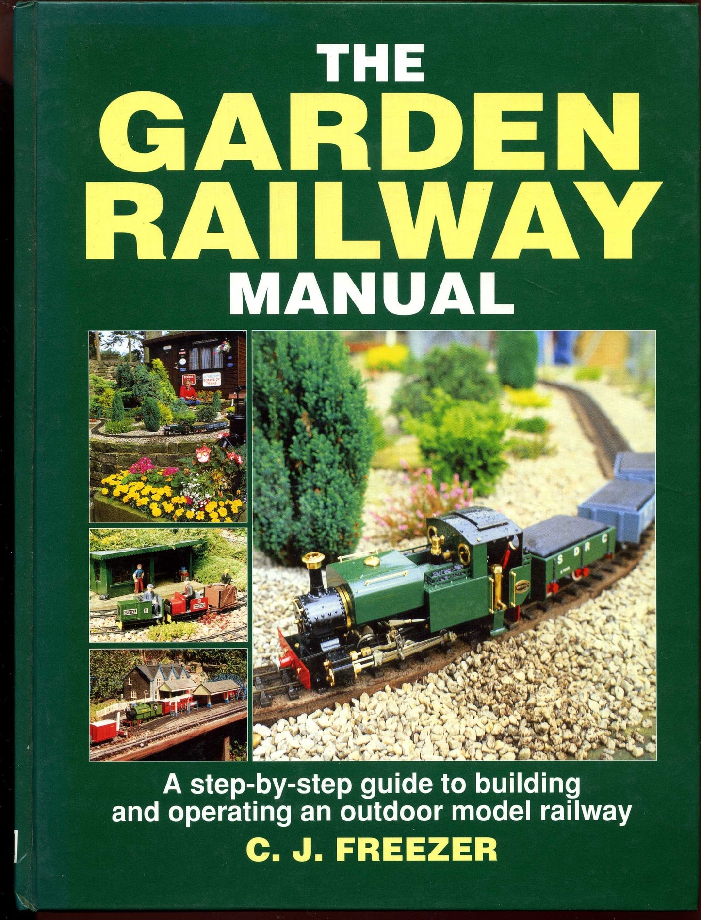 The Garden Railway Manual: A Step-By-Step Guide to Building and Operating an Outdoor Model Railway