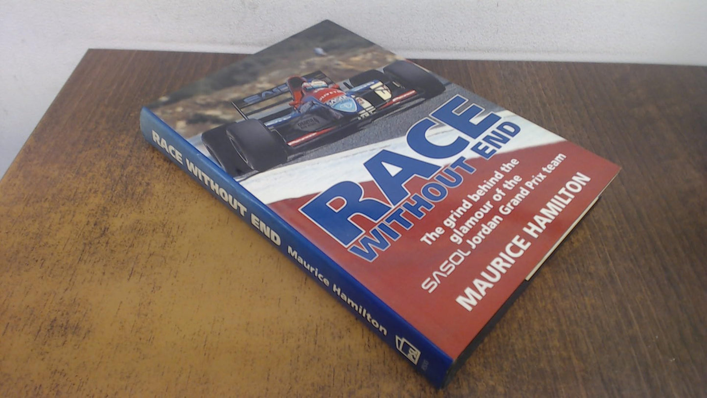 Race Without End: The Grind Behind the Glamor of the Sasol Jordan Grand Prix Team