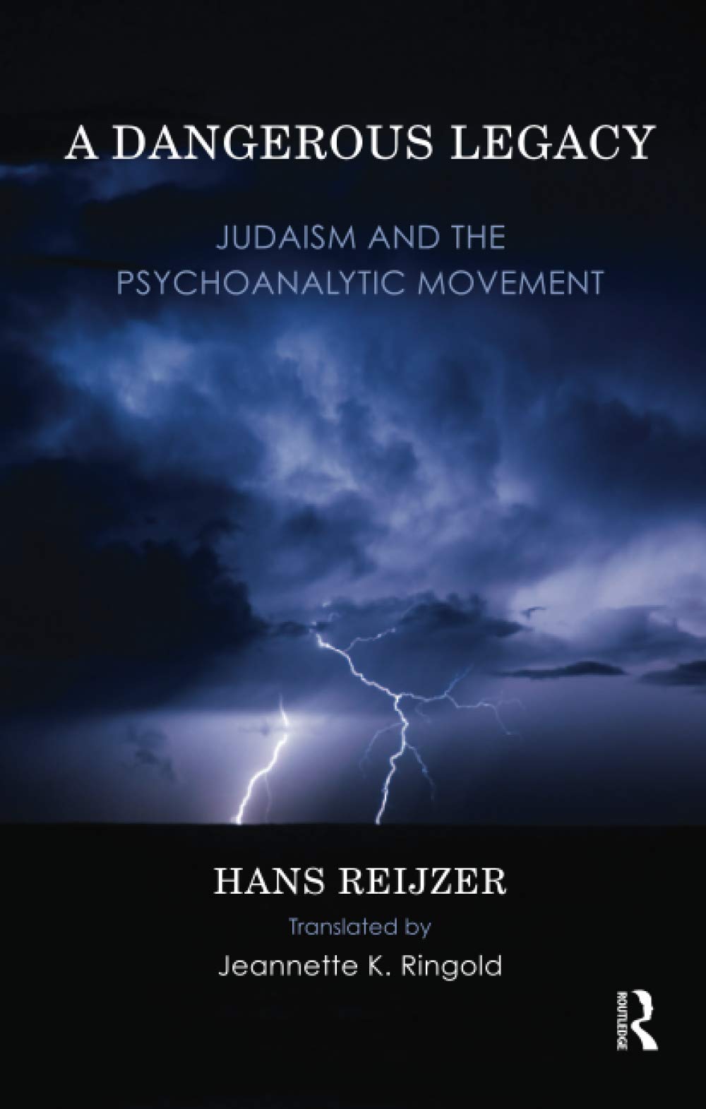 A Dangerous Legacy: Judaism and the Psychoanalytic Movement (The History of Psychoanalysis Series)