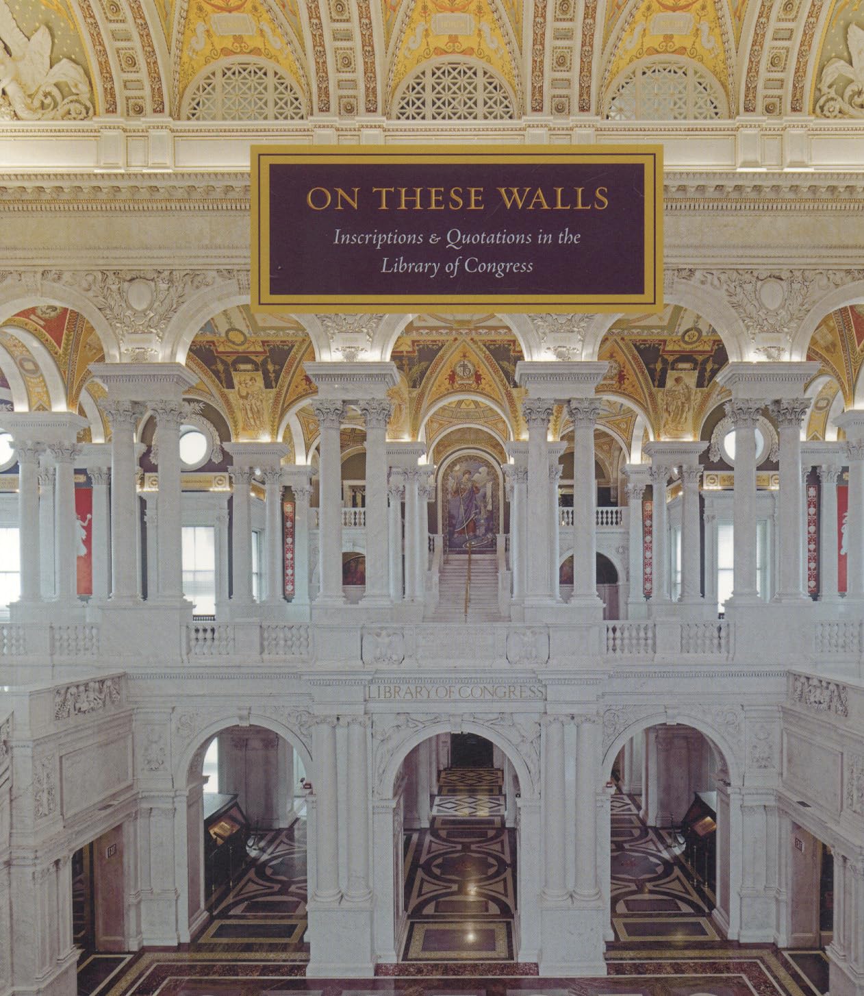 On These Walls: Inscriptions & Quotations in the Library of Congress - 496