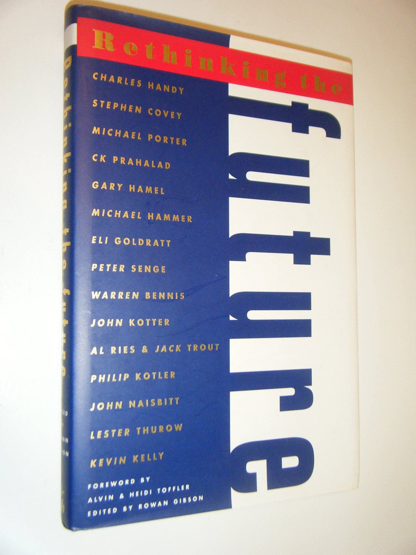 Rethinking the Future: Rethinking Business, Principles, Competition, Control & Complexity, Leadership, Markets, and the World