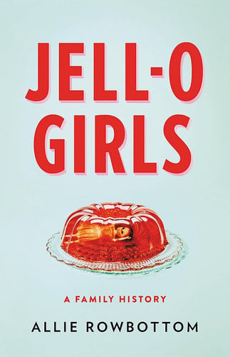 JELL-O Girls A Family History