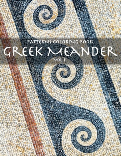 Patterns Coloring Book: Greek Meander - Mindful and Relaxing Patterns with Contemplative Quotes (Patterns World Journey)