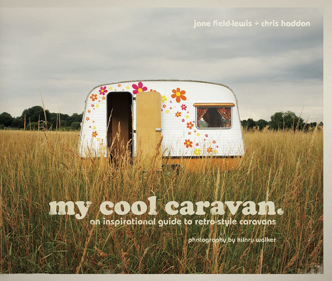 My Cool Caravan: An inspirational guide to retro-style caravans