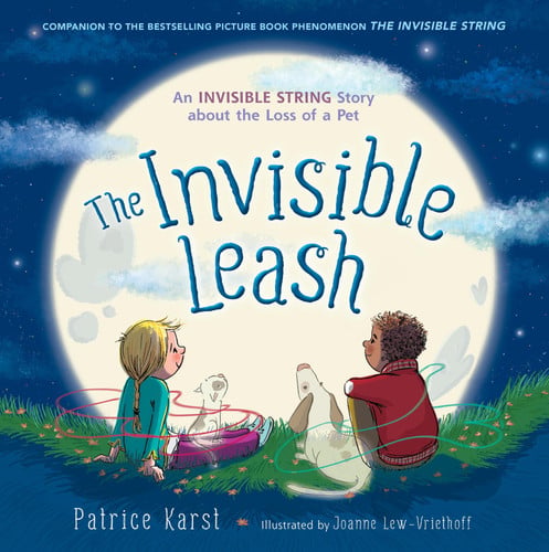 The Invisible Leash A Story Celebrating Love After the Loss of a Pet
