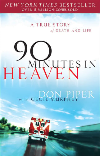 90 Minutes in Heaven A True Story of Death & Life