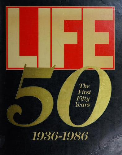Life: the first fifty years, 1936-1986