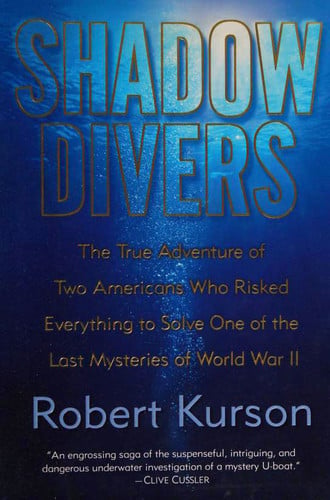 Shadow Divers How Two Men Discovered Hitler's Lost Sub and Solved One of the Last Mysteries of World War II