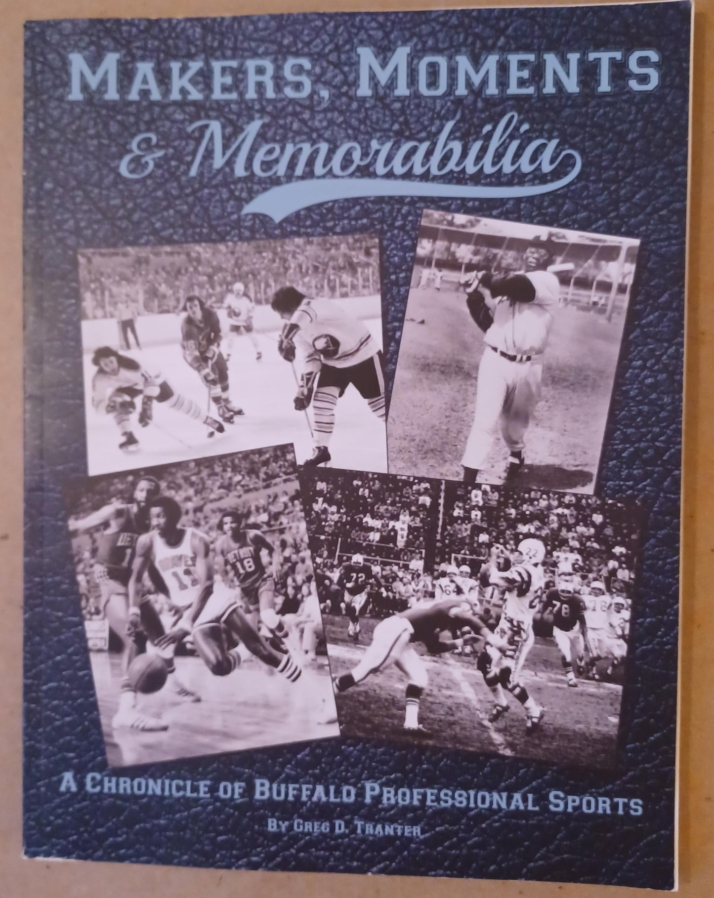 Makers, Moments & Memorabilia: A Chronicle of Buffalo Professional Sports