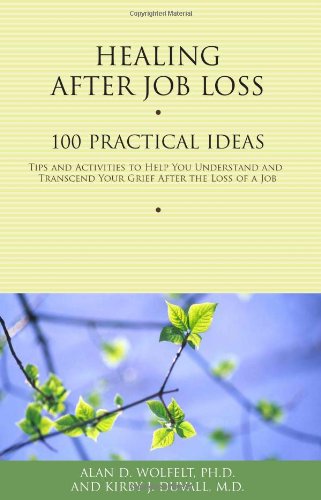 Healing After Job Loss: 100 Practical Ideas (Healing Your Grieving Heart series)