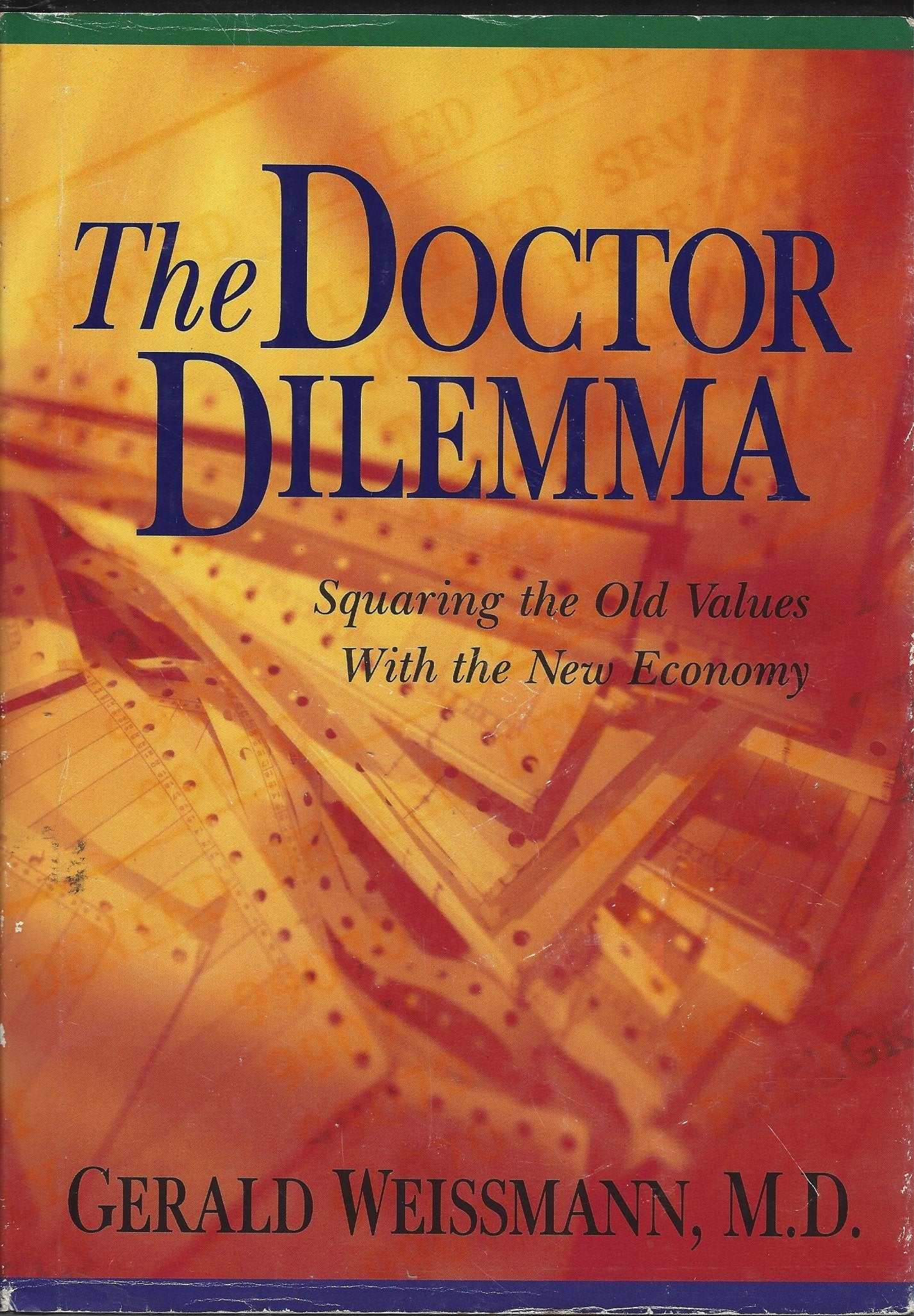 The Doctor Dilemma: Squaring the Old Values With the New Economy (The Grand Rounds Press Series)