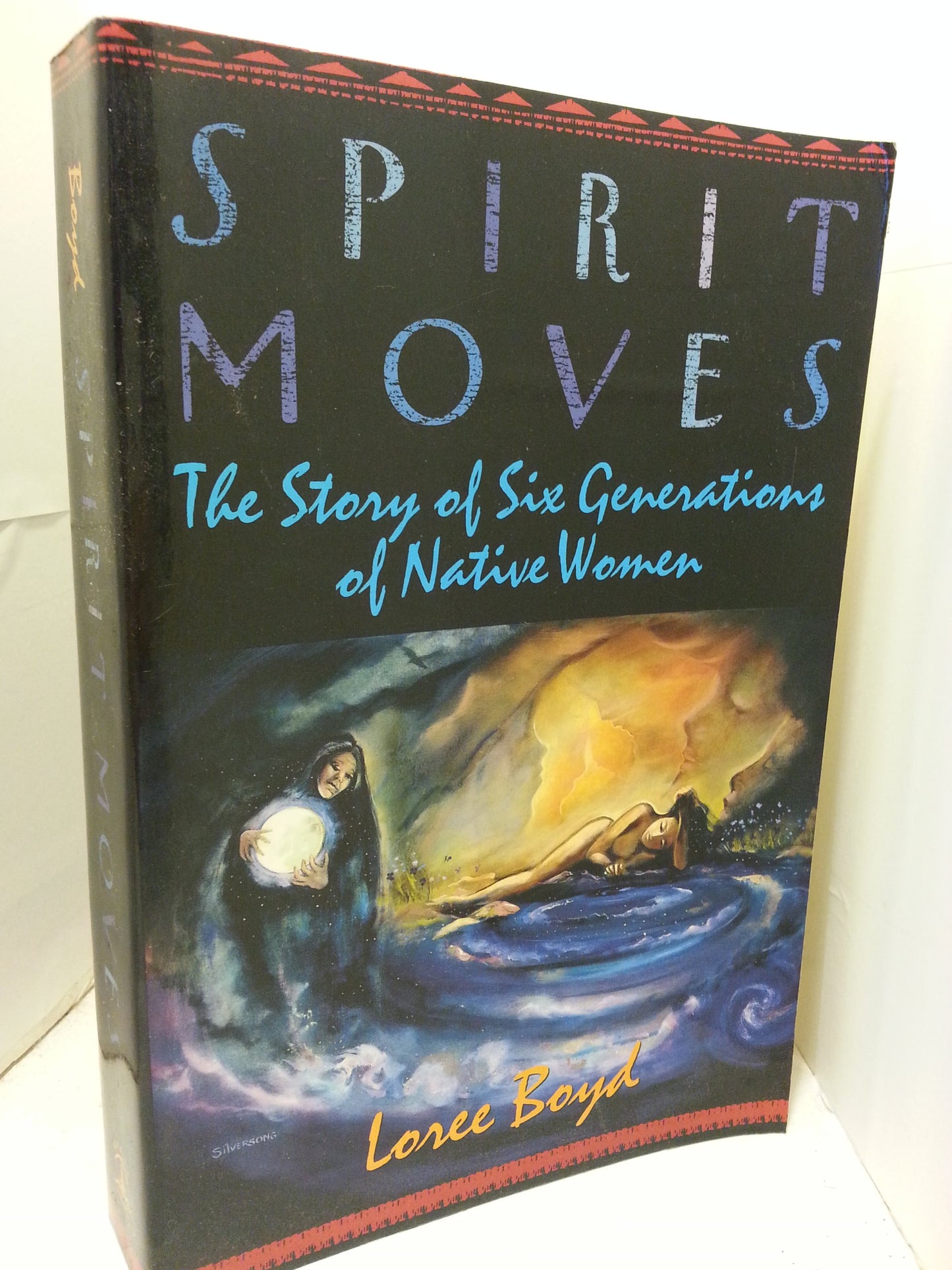 Spirit Moves: The Story of Six Generations of Native Women
