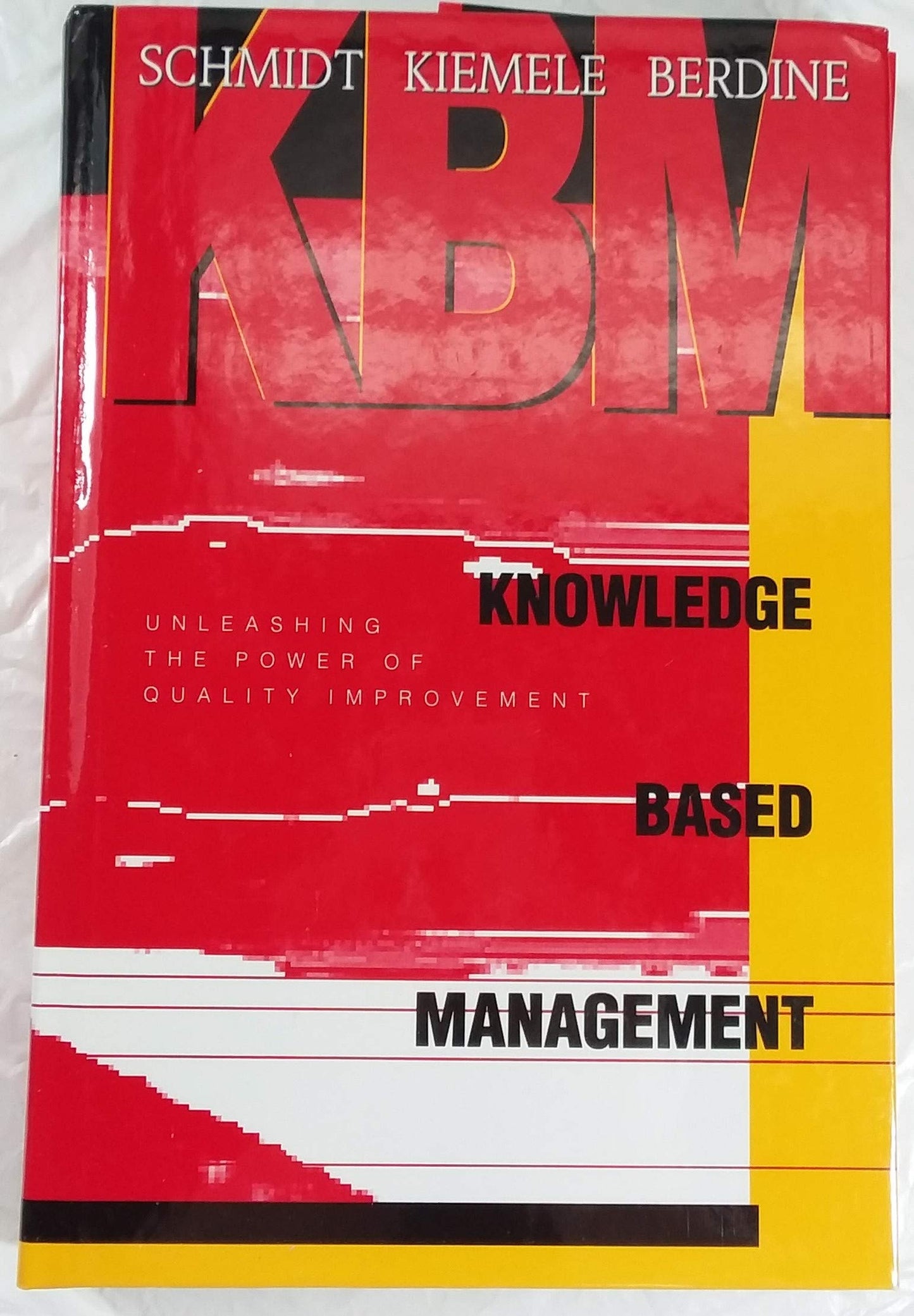 Knowledge Based Management: Unleashing the Power of Quality Improvement