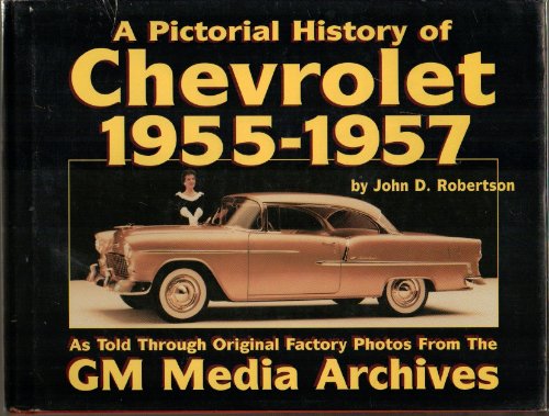 Chevrolet History: 1955-1957 (Pictorial History Series)