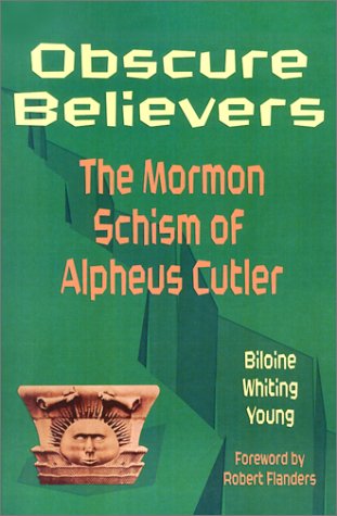 Obscure Believers: The Morman Schism of Alpheus Cutler