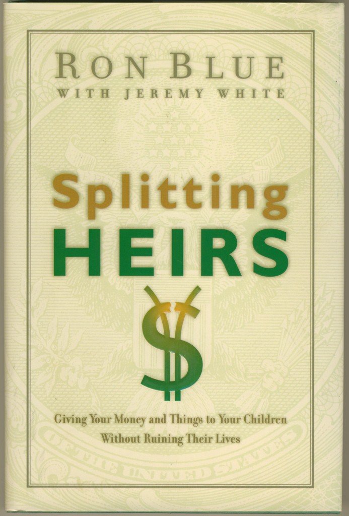 Splitting Heirs: Giving Money & Things to Your Children Without Ruining Their Lives