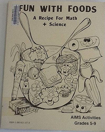 Fun With Foods: A Recipe for Math and Science (GRADES 5-9)