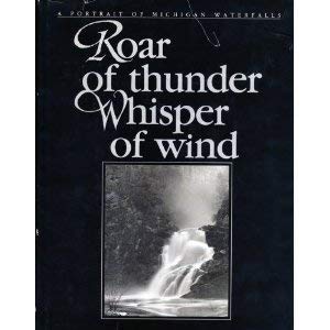 Roar of Thunder Whisper of Wind: A Portrait of Michigan Waterfalls