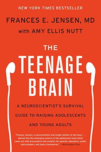 The Teenage Brain A Neuroscientist's Survival Guide to Raising Adolescents and Young Adults