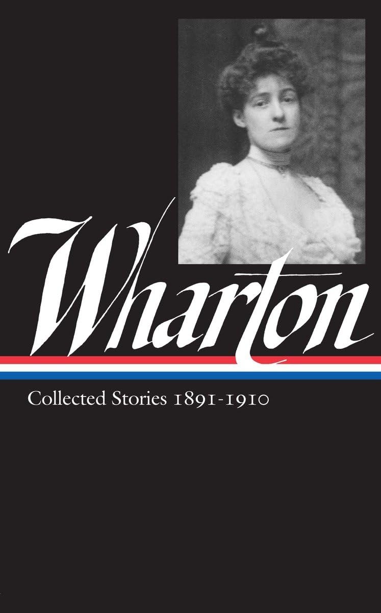 Edith Wharton: Collected Stories Vol 1. 1891-1910 (LOA #121) (Library of America Edith Wharton Edition)