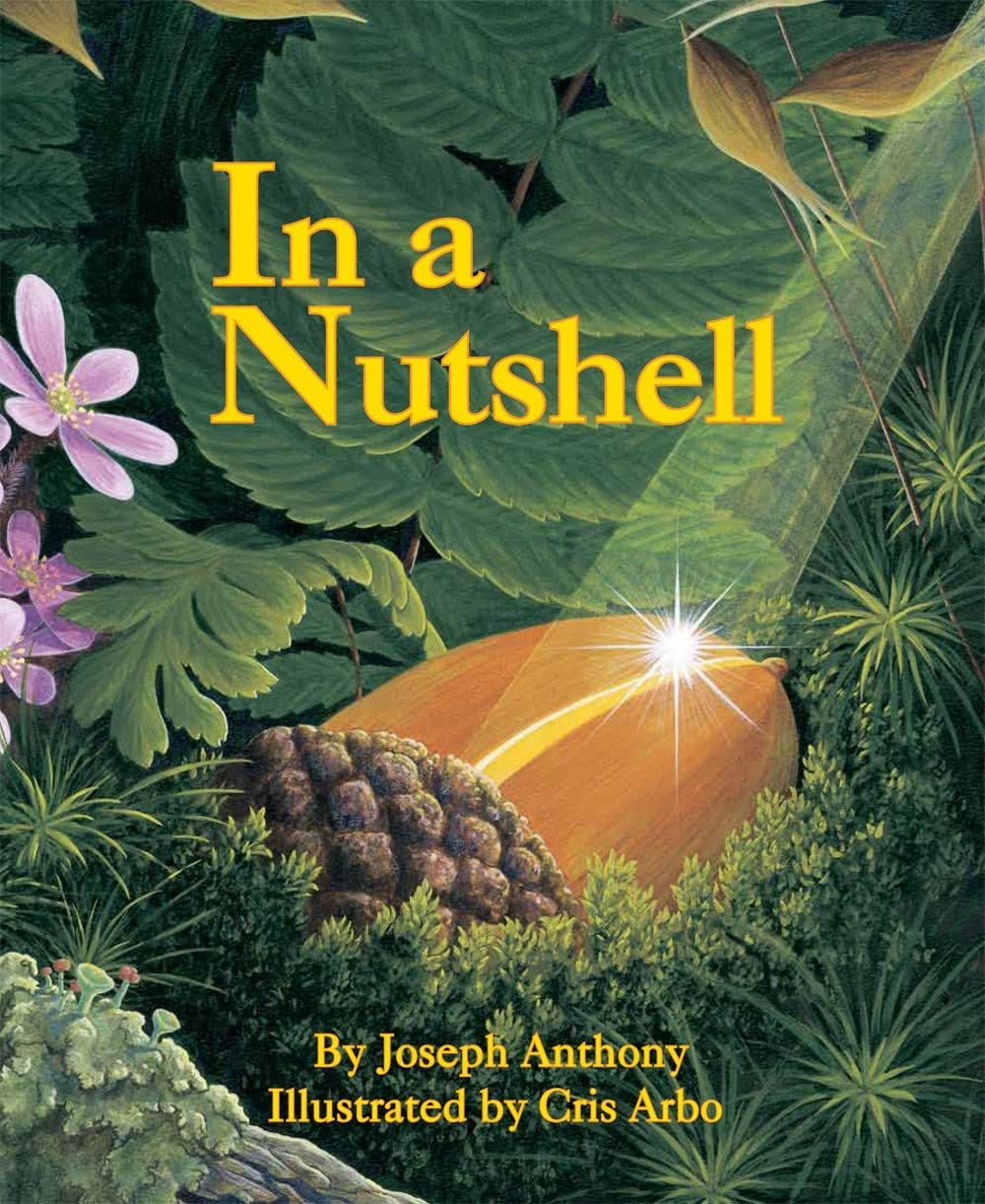 In a Nutshell: A Life Cycle Nature Book for Kids About Change and Growth (Plants for Children, Gardening for Kids)